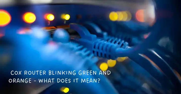 Cox Router Blinking Green and Orange