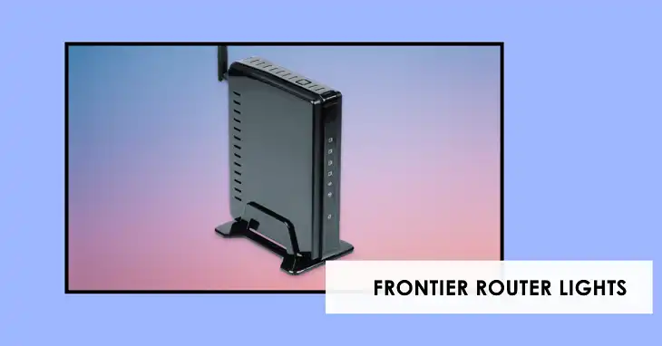 A Complete List of Frontier Router Lights and What Do They Mean