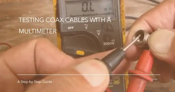 How to Test if a Coax Cable is Live with a Multimeter